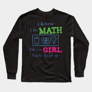 'I Do Math Like A Girl Keep Up' Funny Math Gift Long Sleeve T-Shirt